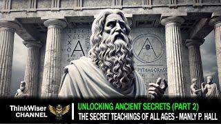 Unlocking Ancient Secrets: THE SECRET TEACHINGS OF ALL AGES (Part 2)