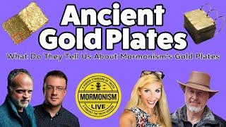 Ancient Gold Plates: What Do They Tell Us About Mormonism's Gold Plates [Mormonism Live: 175]