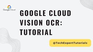 Google Vision API for OCR Text Extraction (Part 1): Tutorial Google Vision AI