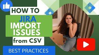 Import Issues to Jira using CSV | Jira Bulk Importing | Jira for Beginners | Correct way to import