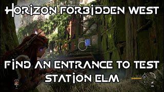 Horizon Forbidden West – Seeds of the Past – Find an Entrance to Test Station Elm