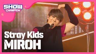 [Show Champion] 스트레이 키즈 - MIROH (Stray Kids - MIROH) l EP.310