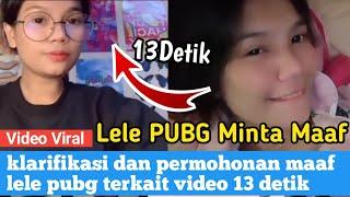 Klarifikasi Dan Permohonan Maaf Lele PUBG Terkait Video 13 Detik