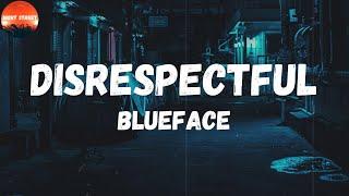 Blueface - Disrespectful (Lyrics) | Bitch, I'm finna get disrespectful