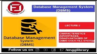 Lec-2: Advantages, Disadvantages, and Characteristics of DBMS over File system | DBMS