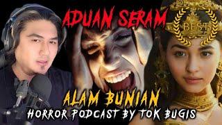 KISAH BENAR | ALAM BUNIAN | PODCAST ADUAN SERAM | TOK BUGIS LIVE