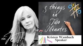 Kristen Wambach Speaker 3 things in two minutes