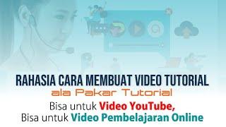 Cara Membuat Video Tutorial ala Pakar Tutorial