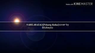 NABILA RAZALI(Peluang Kedua)cover by Bitobeyto