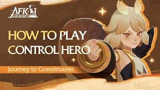 Control Hero EXPLAINED! (by Barry) | AFK Journey - Journey to Grandmaster