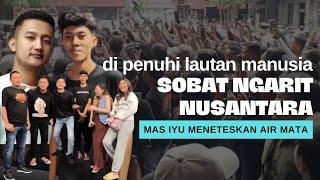 KOPDAR SOBAT NGARIT NUSANTARA,DI PENUHI LAUTAN MANUSIA ( MAS IYUN ) MENETESKAN AIR MATA