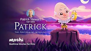 Soothing Bedtime Story For Kids | Patrick Stewart the Performing Moshling | Moshi Kids