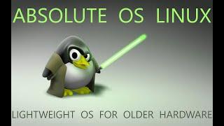 Absolute OS Linux - Lightweight OS For Older Hardware