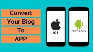 How to convert your Website to Android or IOS APP online