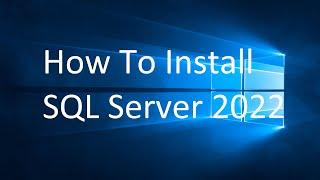 How To Install SQL Server 2022 | SQL Server 2022 Installation