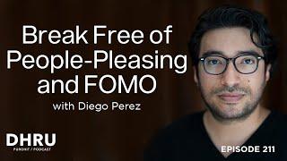 Break Free of People Pleasing and FOMO with Diego Perez