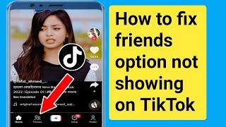 How to fix friends option not showing on tiktok.How to solve tiktok friend icon not showing