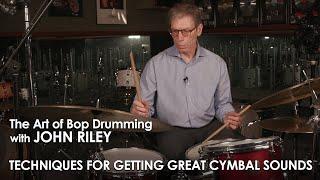 John Riley: The Art of Bop Drumming 12: Techniques for Getting a Great Cymbal Sound