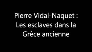 Pierre Vidal-Naquet : les esclaves dans la Grèce ancienne