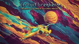 Circuit Breakers - Venera 7 (Purple Shapes Remix)