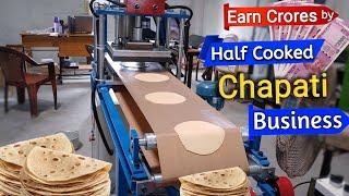 How to Earn Crores by Roti Business | Half Cooked Chapati Business