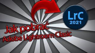 Jak pobrac Adobe Lightroom Clasic Za Free