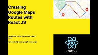 Creating Google Maps Route with React JS | Sourabh Chawla