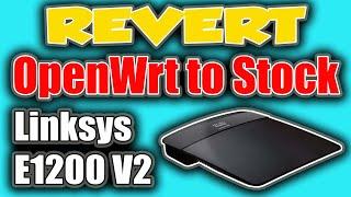 How To Revert From OpenWrt To Stock Firmware Linksys E1200 V2