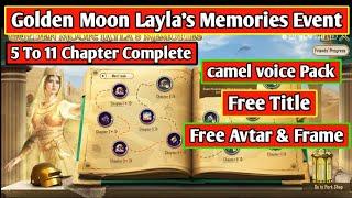 5 To 11 Chapter In Golden Moon Layla's Memories Event | Free Camel voice, Free avtar & Frame