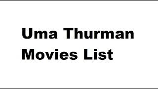 Uma Thurman Movies List - Total Movies List