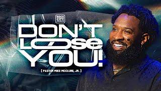 August 2024/ Don’t Lose You / Pastor Mike McClure, Jr.