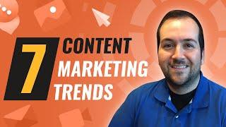 7 Content Marketing Trends In 2021