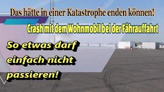 Wohnmobil-Crash bei Fährauffahrt: Eine fast Katastrophe! So etwas darf nicht passieren! #crash