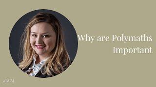 Why are Polymaths Important