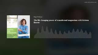 The life changing power of transdermal magnesium with Kristen Bowen