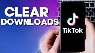 How To Clear Downloads on TikTok App - Free Up Space Storage