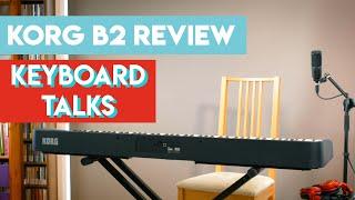 Korg B2 Digital Piano Review with Keyboard Talks 