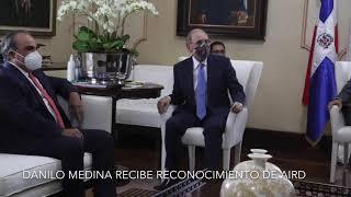 Danilo Medina recibe reconocimiento de AIRD por invaluable apoyo