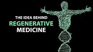The Idea Behind Regenerative Medicine