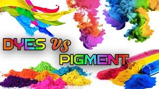 Dye vs pigment ।।  Difference Between Pigment and Dyes