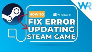 How to Fix An Error Occured while Updating a game in Steam [2024]