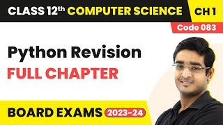 Python Revision - Full Chapter Explanation| Class 12 Computer Science (Code 083) Chapter 1 | 2022-23