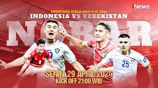 LIVE Nobar Timnas Indonesia U-23 Vs Uzbekistan - Garuda Muda Menuju Paris