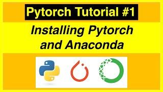 Installing Pytorch and Anaconda - pytorch tutorial for beginners #1