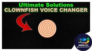 Fix Clownfish Not Changing Voice Issue on Windows 11 - Ultimate Solution Tutorial 