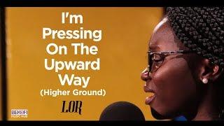 I'm Pressing On The Upward Way (Higher Ground) - Lor
