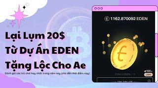 Lại lụm 20$ từ dự án Eden, tặng lộc cho ae , dự án đào coin kiếm tiền tươi uy tín cho ae #eden #coin