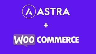 How to create eCommerce website in WordPress using Astra Theme & WooCommerce plugin?