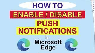 How To Enable or Disable Push Notifications In The Microsoft Edge Web Browser | PC | *2023*
