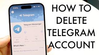 How To Delete Your Telegram Account! (iPhone/Android)